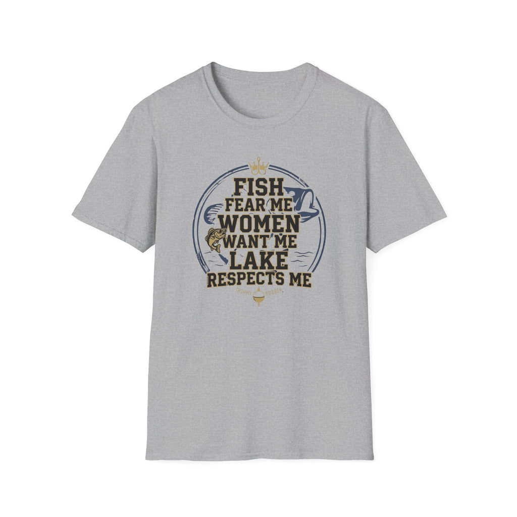 Fish Fear Me Women Want Me Lake Respects Me T-Shirt | Fishing Humor