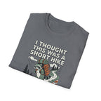 I Thought This Was a Short Hike T-Shirt | Hiking Backpacker Graphic Tee