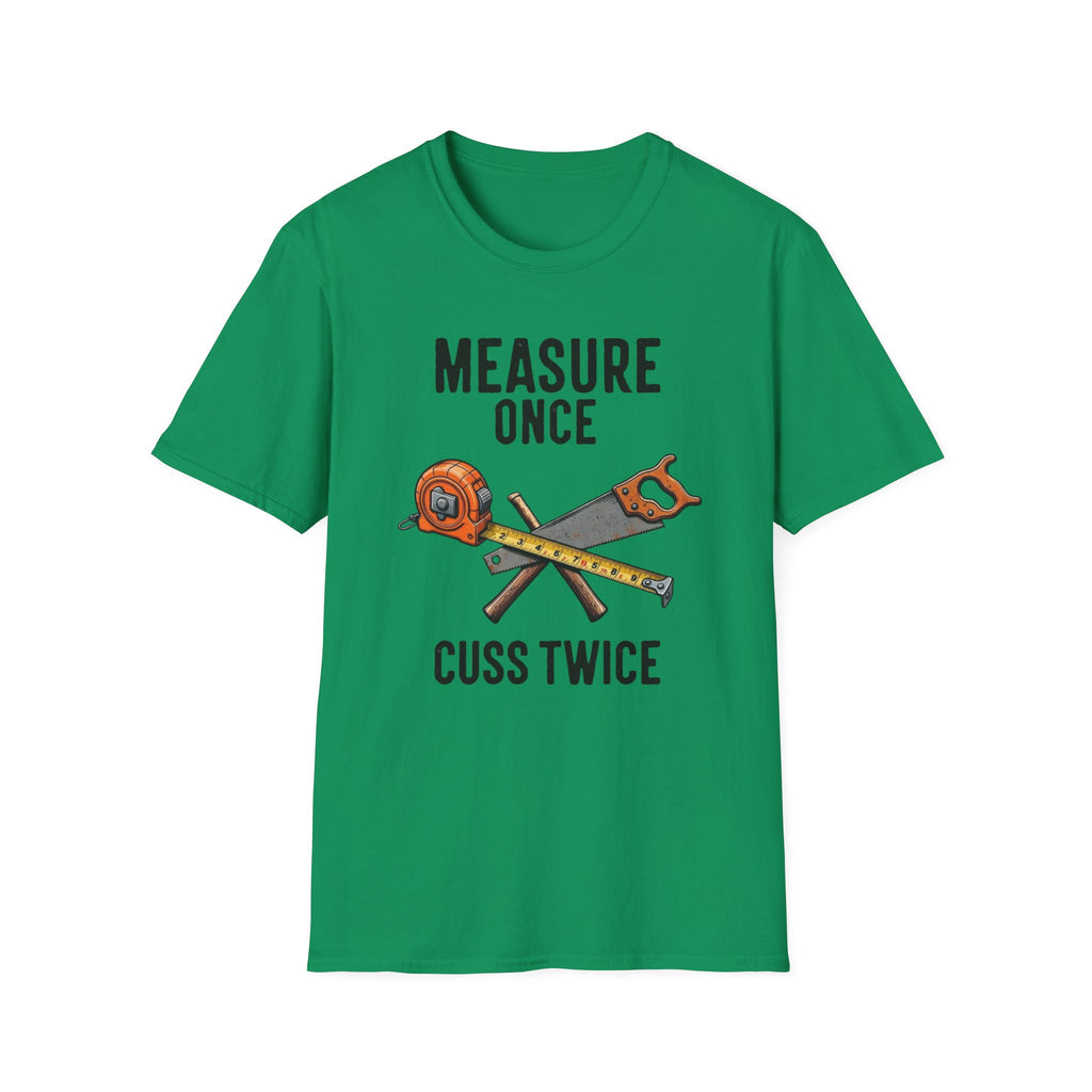 Measure Once Cuss Twice T-Shirt | Carpenter Tools Graphic Tee