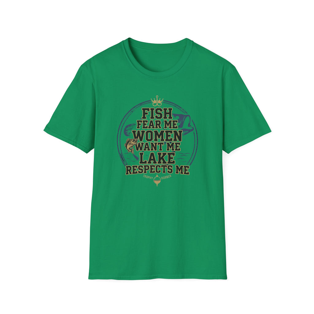 Fish Fear Me Women Want Me Lake Respects Me T-Shirt | Fishing Humor