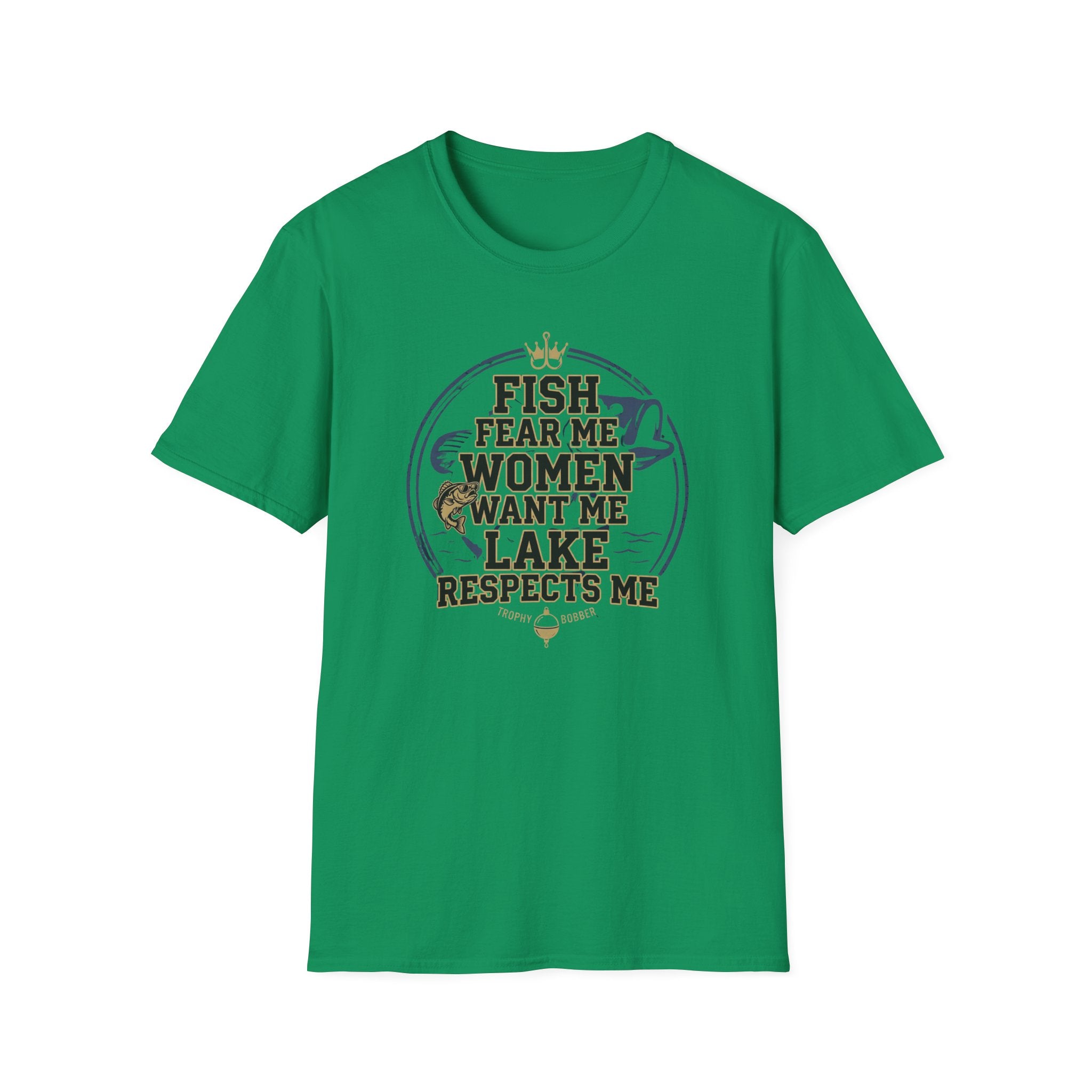 Fish Fear Me Women Want Me Lake Respects Me T-Shirt | Fishing Humor