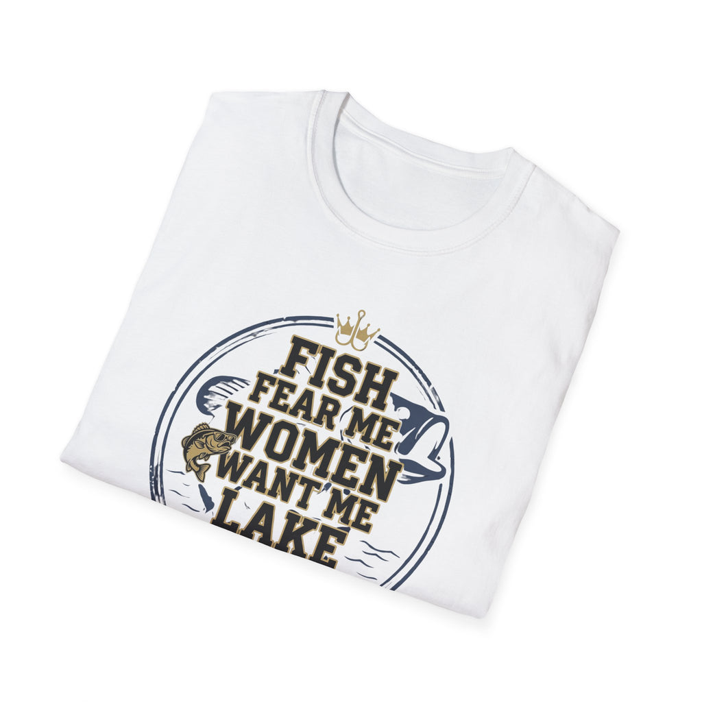 Fish Fear Me Women Want Me Lake Respects Me T-Shirt | Fishing Humor