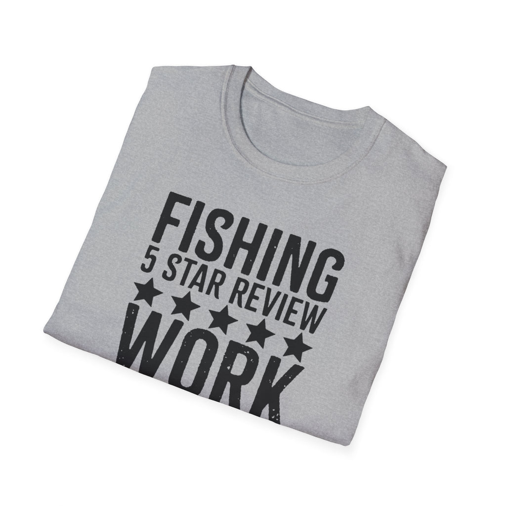 Fishing 5 Star Review Work 1 Star Review T-Shirt | Fishing Humor Shirt