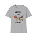 Measure Once Cuss Twice T-Shirt | Carpenter Tools Graphic Tee