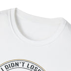 I Didnt Lose It I Escaped Legend Status T-Shirt | Bass Fishing Graphic