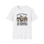 Nature Is Healing The Squirrels Are Taking Over T-Shirt | Squirrel Forest Illustration