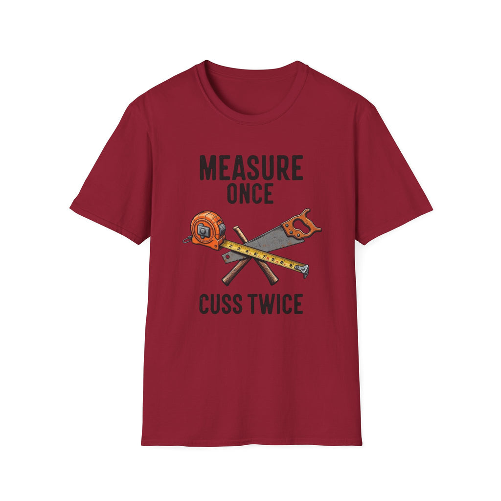 Measure Once Cuss Twice T-Shirt | Carpenter Tools Graphic Tee
