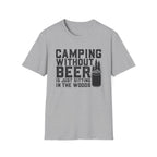 Camping Without Beer T-Shirt | Camping Saying, Beer Can Graphic