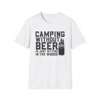 Camping Without Beer T-Shirt | Camping Saying, Beer Can Graphic