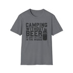 Camping Without Beer T-Shirt | Camping Saying, Beer Can Graphic
