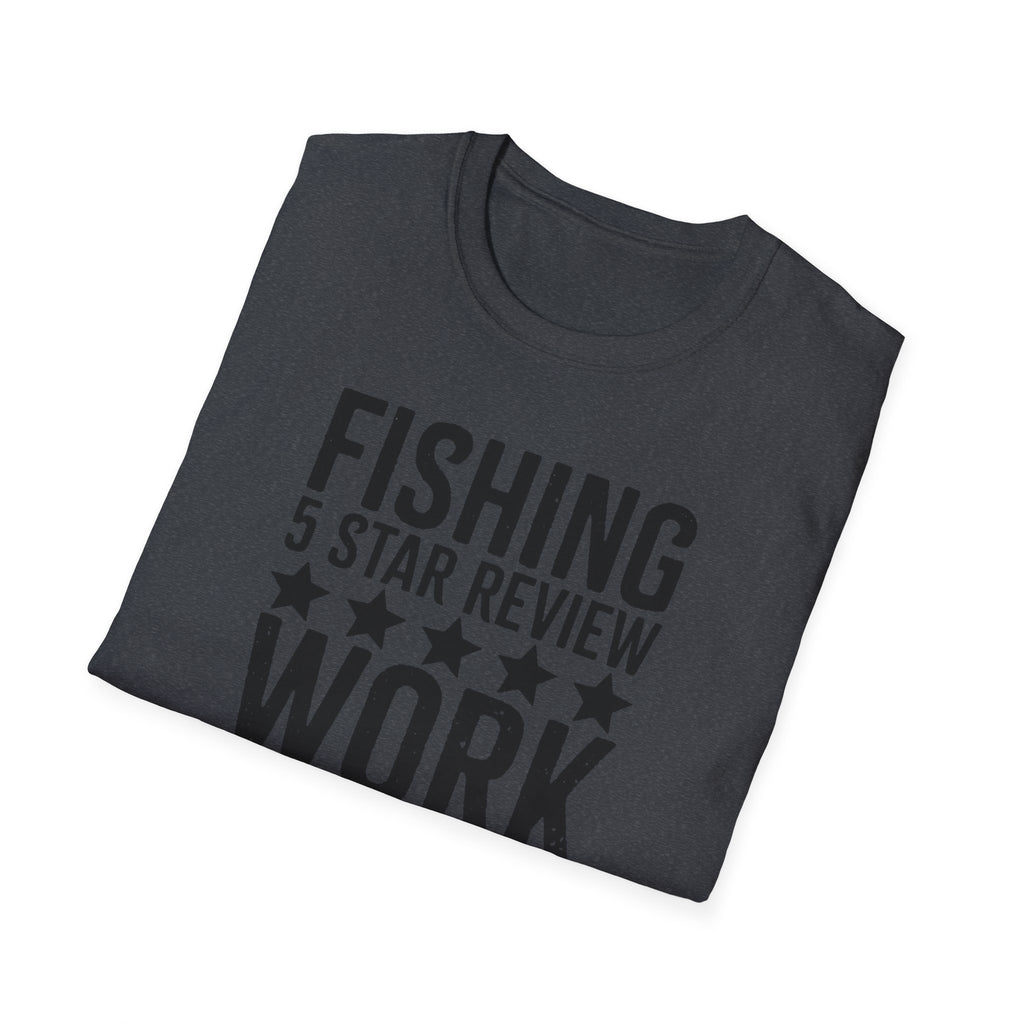 Fishing 5 Star Review Work 1 Star Review T-Shirt | Fishing Humor Shirt