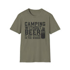 Camping Without Beer T-Shirt | Camping Saying, Beer Can Graphic