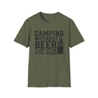 Camping Without Beer T-Shirt | Camping Saying, Beer Can Graphic