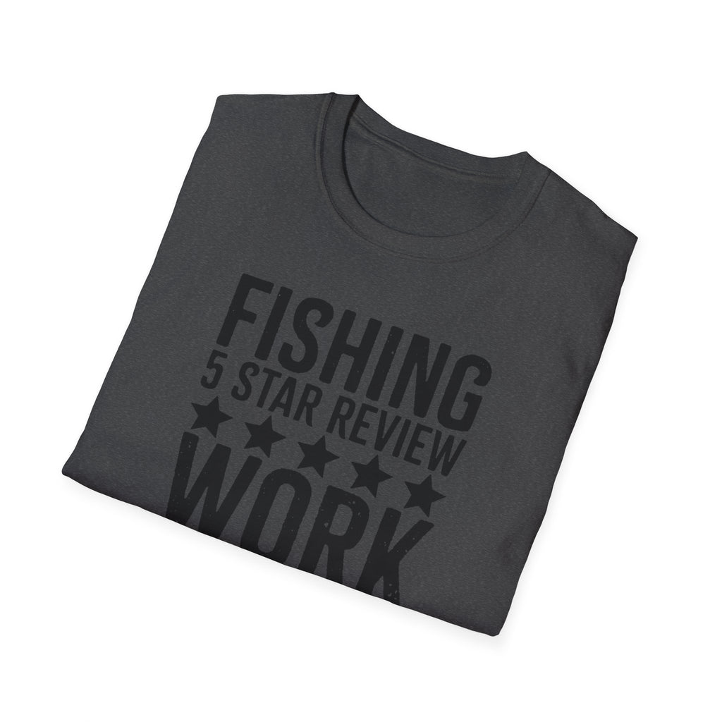 Fishing 5 Star Review Work 1 Star Review T-Shirt | Fishing Humor Shirt