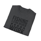 Fishing 5 Star Review Work 1 Star Review T-Shirt | Fishing Humor Shirt