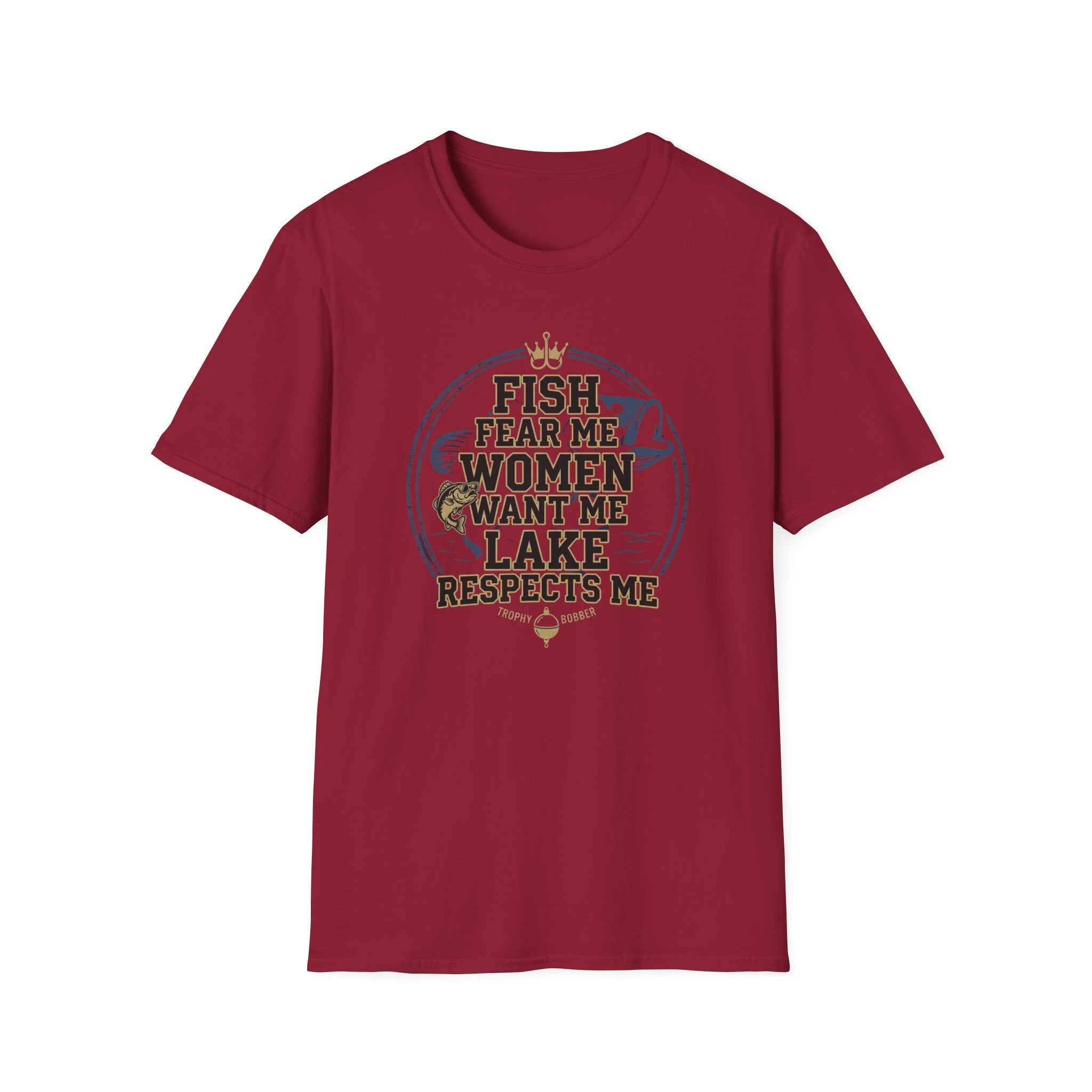 Fish Fear Me Women Want Me Lake Respects Me T-Shirt | Fishing Humor