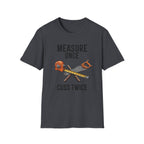 Measure Once Cuss Twice T-Shirt | Carpenter Tools Graphic Tee