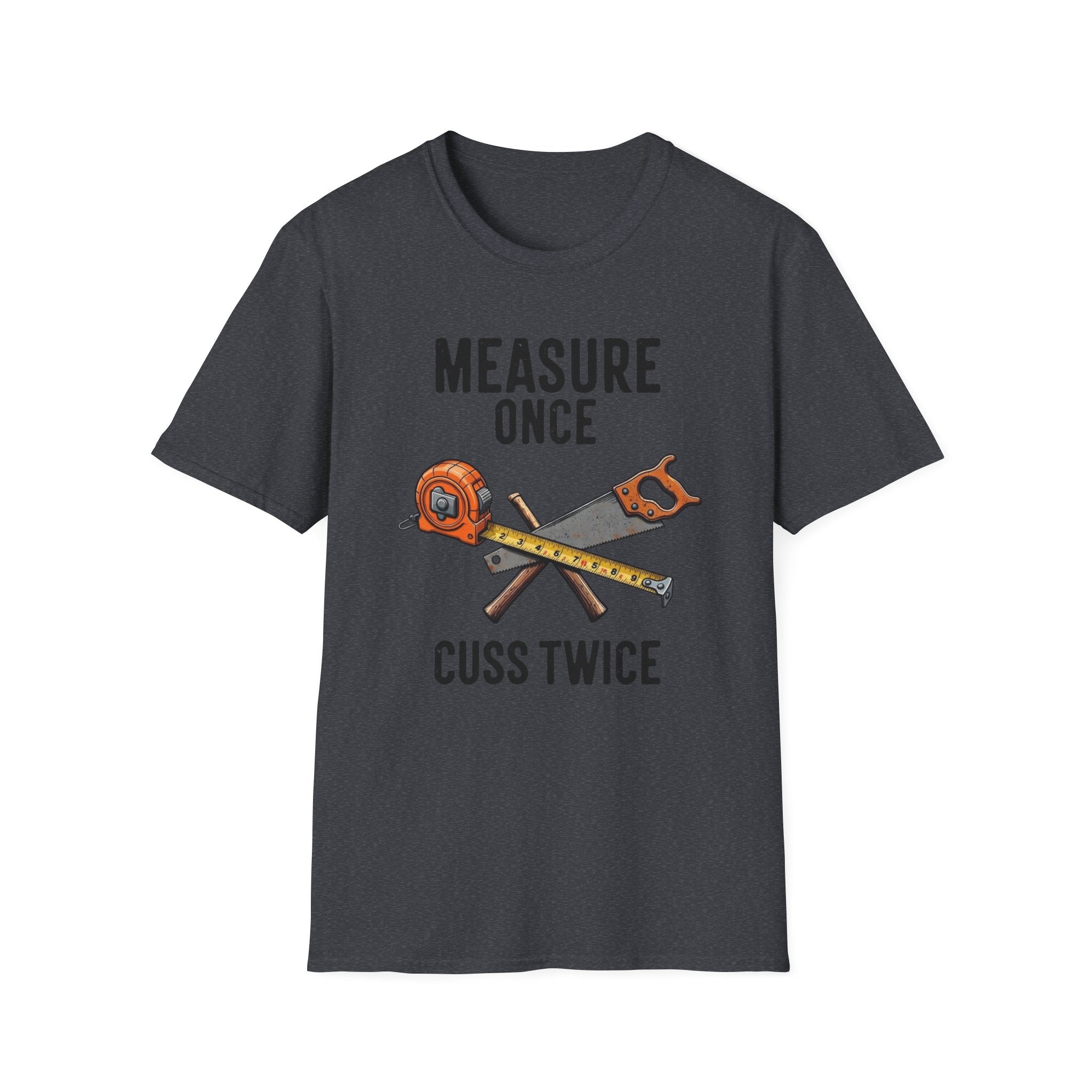 Measure Once Cuss Twice T-Shirt | Carpenter Tools Graphic Tee