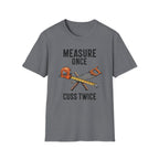 Measure Once Cuss Twice T-Shirt | Carpenter Tools Graphic Tee