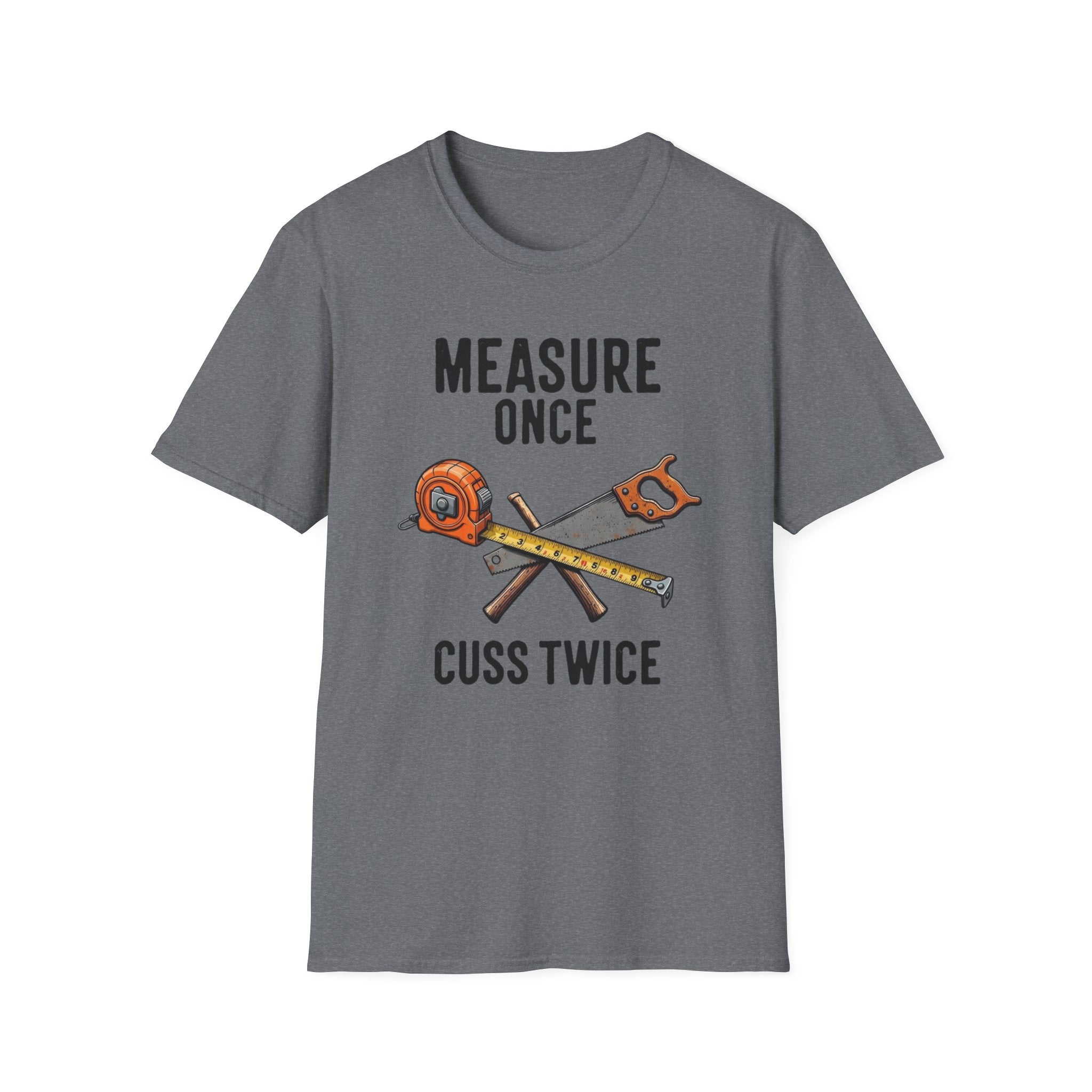 Measure Once Cuss Twice T-Shirt | Carpenter Tools Graphic Tee