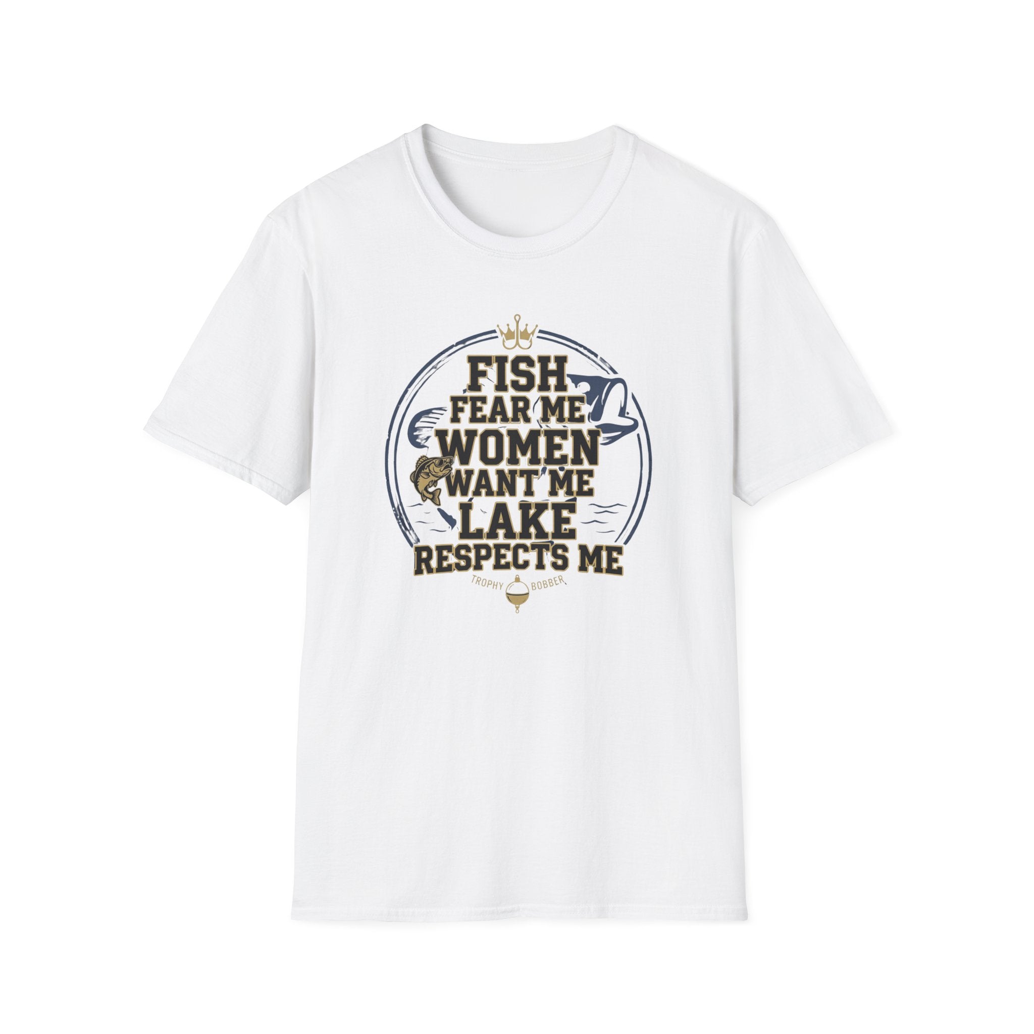 Fish Fear Me Women Want Me Lake Respects Me T-Shirt | Fishing Humor