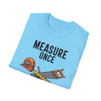 Measure Once Cuss Twice T-Shirt | Carpenter Tools Graphic Tee