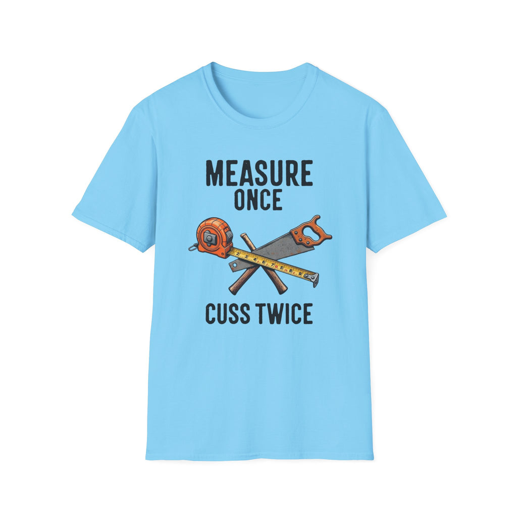 Measure Once Cuss Twice T-Shirt | Carpenter Tools Graphic Tee