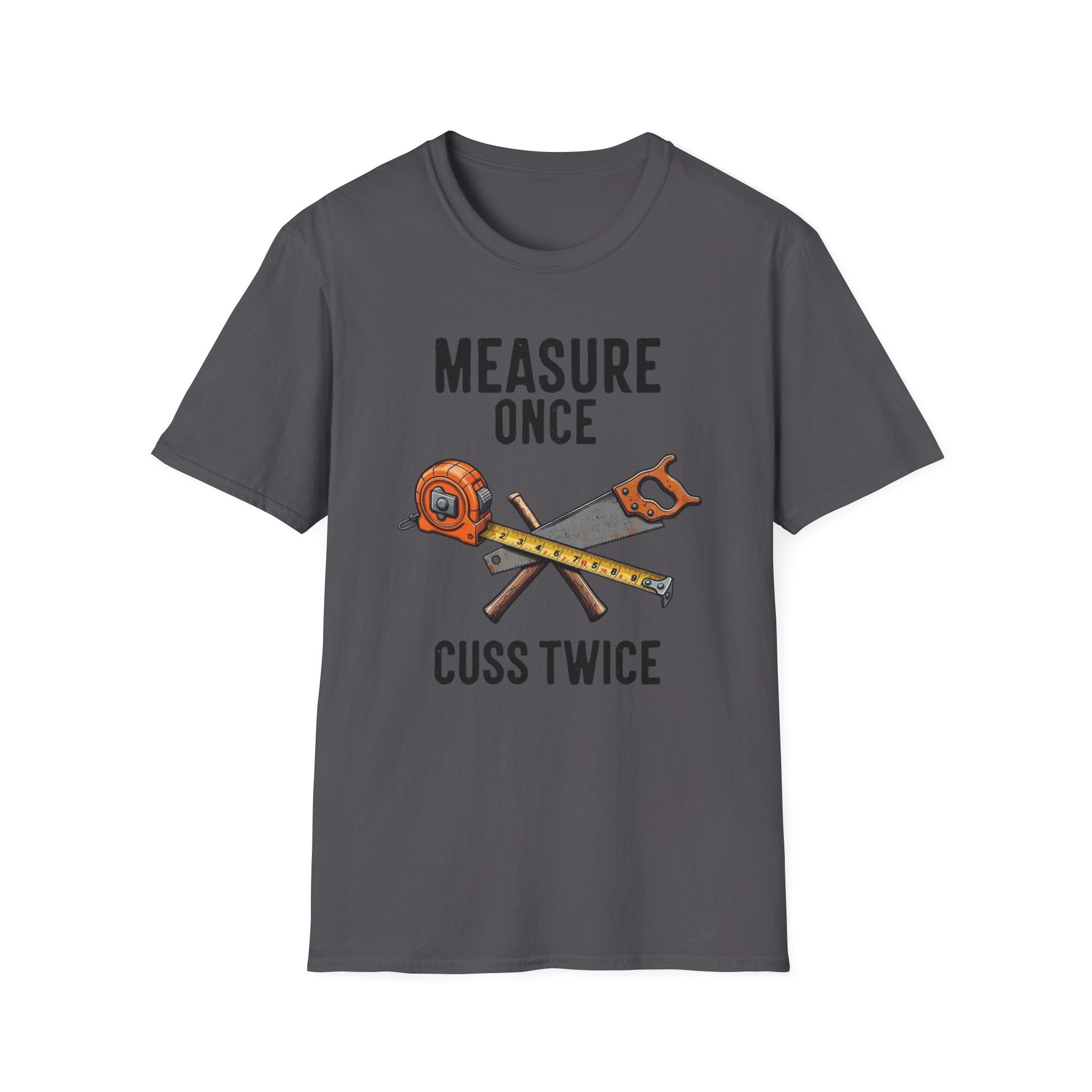 Measure Once Cuss Twice T-Shirt | Carpenter Tools Graphic Tee