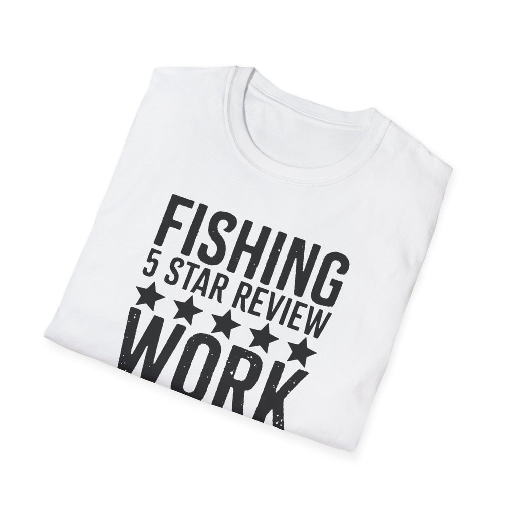 Fishing 5 Star Review Work 1 Star Review T-Shirt | Fishing Humor Shirt