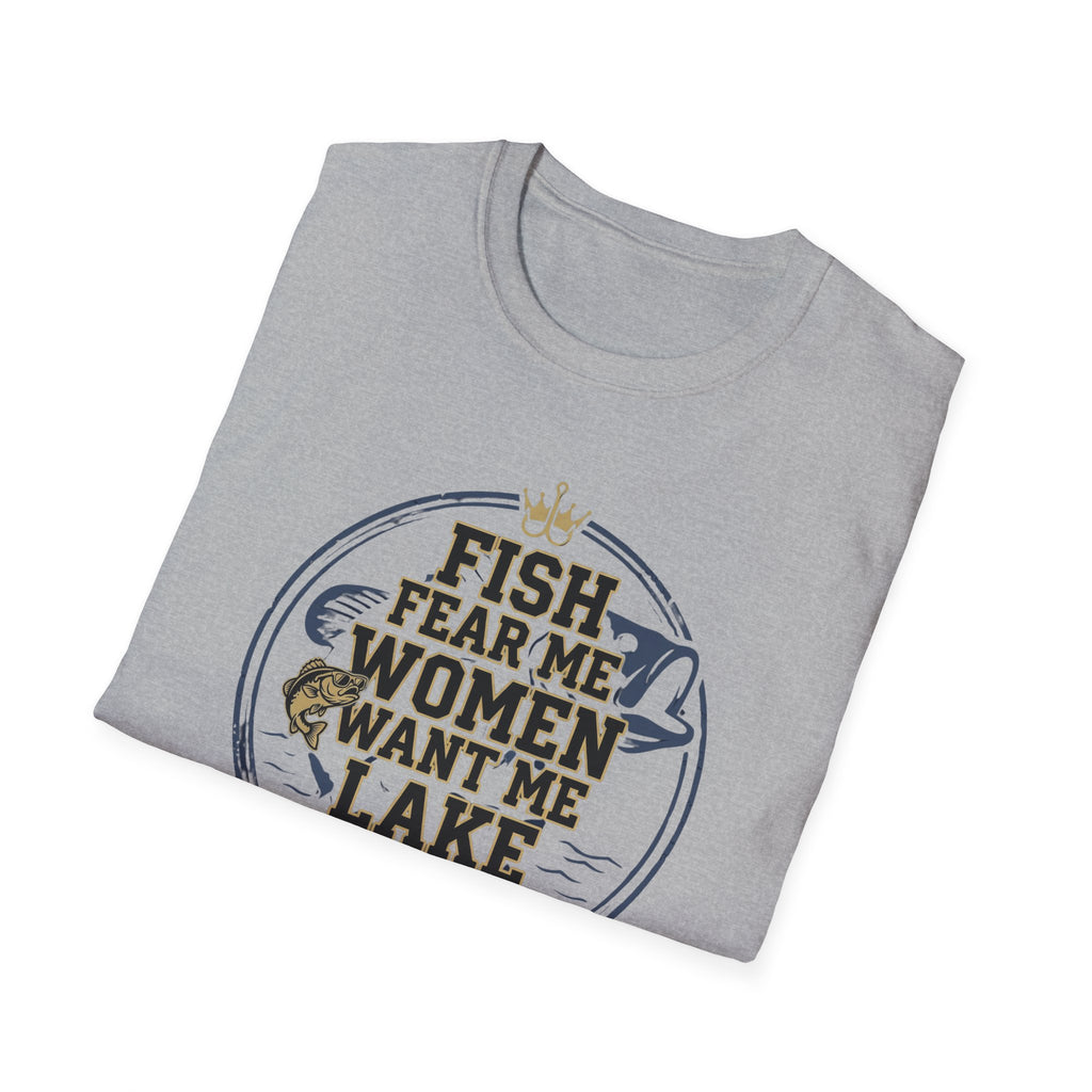 Fish Fear Me Women Want Me Lake Respects Me T-Shirt | Fishing Humor