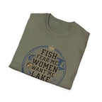 Fish Fear Me Women Want Me Lake Respects Me T-Shirt | Fishing Humor